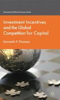 Thomas |  Investment Incentives and the Global Competition for Capital | Buch |  Sack Fachmedien