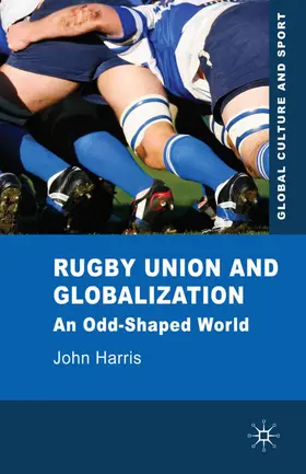 Harris |  Rugby Union and Globalization | Buch |  Sack Fachmedien
