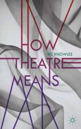 Knowles |  How Theatre Means | Buch |  Sack Fachmedien
