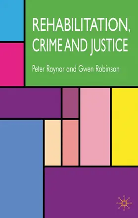 Robinson / Raynor |  Rehabilitation, Crime and Justice | Buch |  Sack Fachmedien