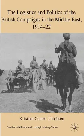 Loparo |  The Logistics and Politics of the British Campaigns in the Middle East, 1914-22 | Buch |  Sack Fachmedien