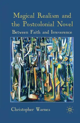 Warnes |  Magical Realism and the Postcolonial Novel | eBook | Sack Fachmedien