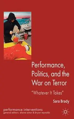 Brady | Performance, Politics, and the War on Terror | Buch | 978-0-230-23490-1 | www.sack.de