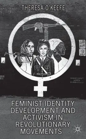 O'Keefe | Feminist Identity Development and Activism in Revolutionary Movements | Buch | 978-0-230-23612-7 | www.sack.de