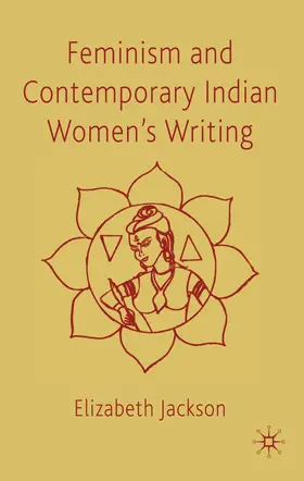 Jackson |  Feminism and Contemporary Indian Women's Writing | Buch |  Sack Fachmedien
