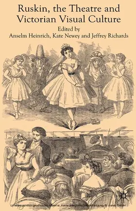 Heinrich / Newey / Richards |  Ruskin, the Theatre and Victorian Visual Culture | eBook | Sack Fachmedien