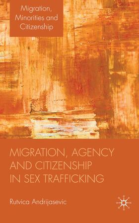 Andrijasevic | Migration, Agency and Citizenship in Sex Trafficking | Buch | 978-0-230-23740-7 | sack.de