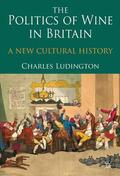 Ludington |  The Politics of Wine in Britain | Buch |  Sack Fachmedien