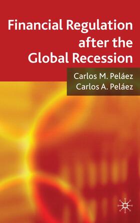 Peláez | Financial Regulation After the Global Recession | Buch | 978-0-230-23902-9 | sack.de