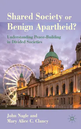 Clancy / Nagle | Shared Society or Benign Apartheid? | Buch | 978-0-230-24004-9 | www.sack.de