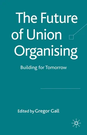 Gall |  The Future of Union Organising | eBook | Sack Fachmedien