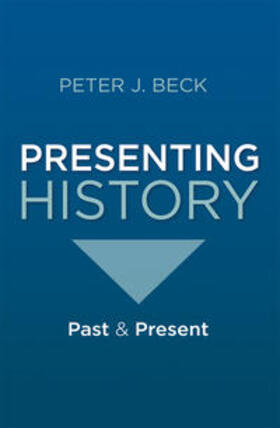 Beck | PRESENTING HIST 2011/E | Buch | 978-0-230-24207-4 | sack.de