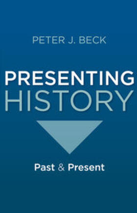 Beck | PRESENTING HIST 2011/E | Buch | 978-0-230-24208-1 | sack.de