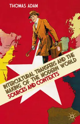 Adam |  Intercultural Transfers and the Making of the Modern World, 1800-2000 | Buch |  Sack Fachmedien