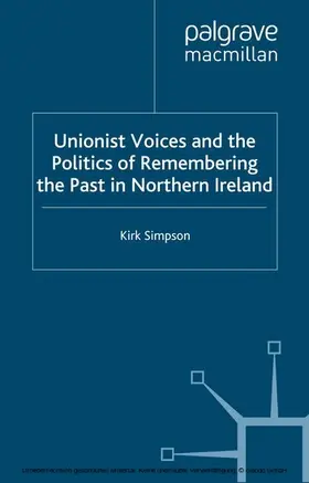 Simpson |  Unionist Voices and the Politics of Remembering the Past in Northern Ireland | eBook | Sack Fachmedien