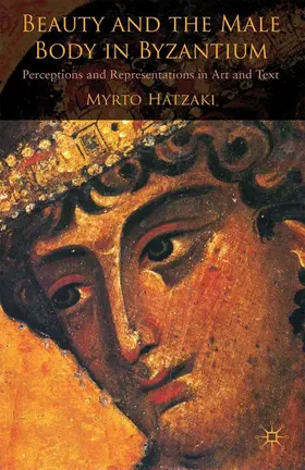 Hatzaki |  Beauty and the Male Body in Byzantium | eBook | Sack Fachmedien