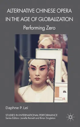 Lei |  Alternative Chinese Opera in the Age of Globalization | Buch |  Sack Fachmedien