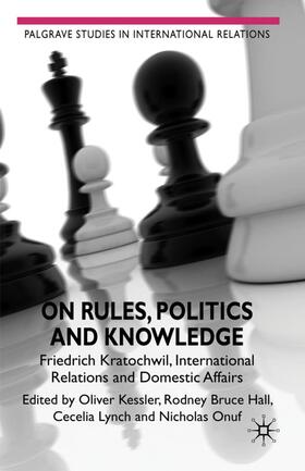 Hall / Onuf / Kessler |  On Rules, Politics and Knowledge | Buch |  Sack Fachmedien