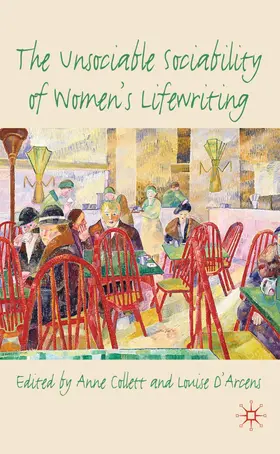 Collett / D'Arcens | The Unsociable Sociability of Women's Lifewriting | Buch | 978-0-230-24647-8 | www.sack.de