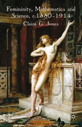 Jones |  Femininity, Mathematics and Science, 1880–1914 | eBook | Sack Fachmedien
