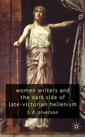 Olverson |  Women Writers and the Dark Side of Late-Victorian Hellenism | eBook | Sack Fachmedien