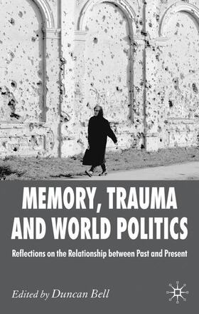 Bell | Memory, Trauma and World Politics | Buch | 978-0-230-24745-1 | sack.de