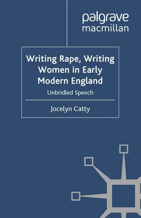 Catty | Writing Rape, Writing Women in Early Modern England | Buch | 978-0-230-24773-4 | www.sack.de