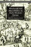 Rowlands |  Witchcraft and Masculinities in Early Modern Europe | eBook | Sack Fachmedien