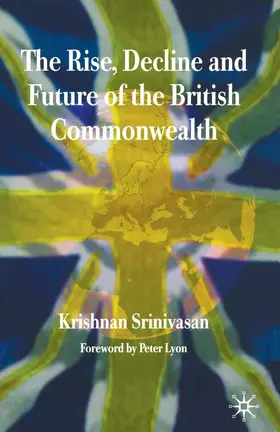 Srinivasan |  The Rise, Decline and Future of the British Commonwealth | eBook | Sack Fachmedien