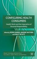 Harris / Wathen / Wyatt |  Configuring Health Consumers | Buch |  Sack Fachmedien