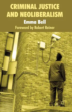 Bell |  Criminal Justice and Neoliberalism | Buch |  Sack Fachmedien