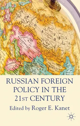 Kanet |  Russian Foreign Policy in the 21st Century | Buch |  Sack Fachmedien