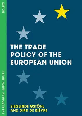 Gstöhl / De Bièvre |  The Trade Policy of the European Union | Buch |  Sack Fachmedien