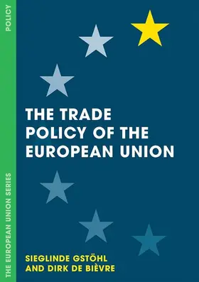 Gstöhl / De Bièvre |  The Trade Policy of the European Union | Buch |  Sack Fachmedien