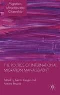 Geiger / Pécoud |  The Politics of International Migration Management | Buch |  Sack Fachmedien