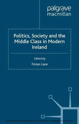 Lane |  Politics, Society and the Middle Class in Modern Ireland | eBook | Sack Fachmedien
