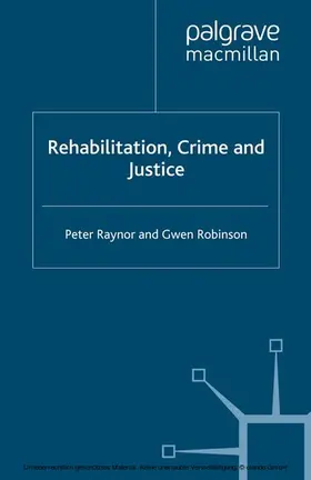 Raynor / Robinson |  Rehabilitation, Crime and Justice | eBook | Sack Fachmedien