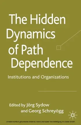 Schreyögg / Sydow | The Hidden Dynamics of Path Dependence | E-Book | www.sack.de