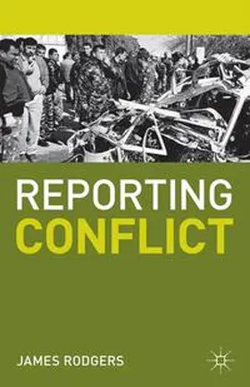 Rodgers | Reporting Conflict | Buch | 978-0-230-27446-4 | www.sack.de