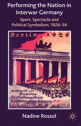 Rossol |  Performing the Nation in Interwar Germany | eBook | Sack Fachmedien
