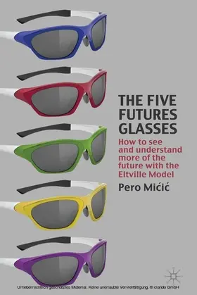 Micic |  The Five Futures Glasses | eBook | Sack Fachmedien