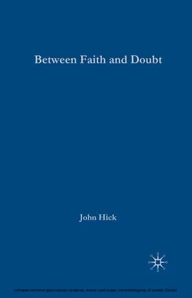 Hick |  Between Faith and Doubt | eBook | Sack Fachmedien