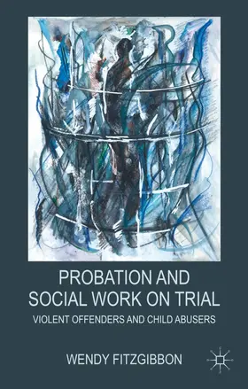 Fitzgibbon |  Probation and Social Work on Trial | Buch |  Sack Fachmedien