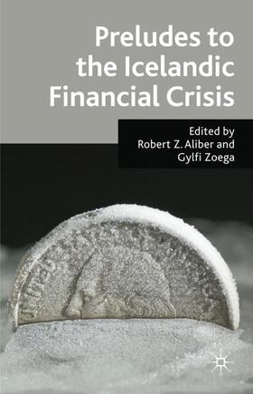 Aliber / Zoega | Preludes to the Icelandic Financial Crisis | Buch | 978-0-230-27692-5 | sack.de
