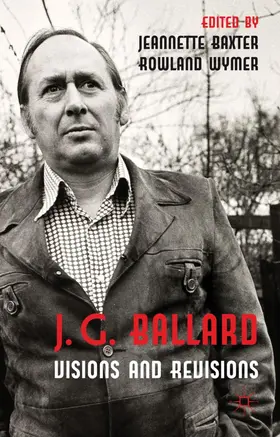 Baxter / Wymer |  J. G. Ballard: Visions and Revisions | Buch |  Sack Fachmedien