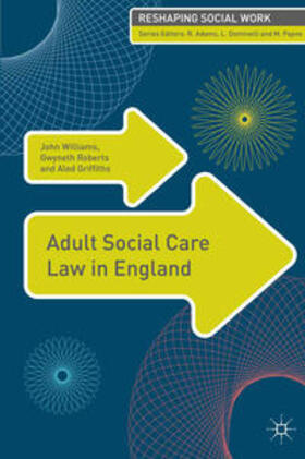 Williams / Roberts / Griffiths | ADULT SOCIAL CARE LAW IN ENGLA | Buch | 978-0-230-28010-6 | sack.de