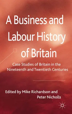 Richardson / Nicholls |  A Business and Labour History of Britain | Buch |  Sack Fachmedien