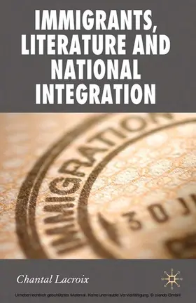 Lacroix |  Immigrants, Literature and National Integration | eBook | Sack Fachmedien