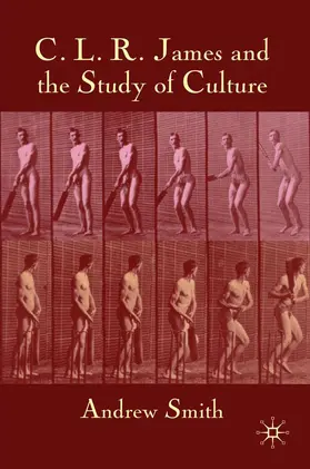 Smith | C.L.R. James and the Study of Culture | E-Book | www.sack.de