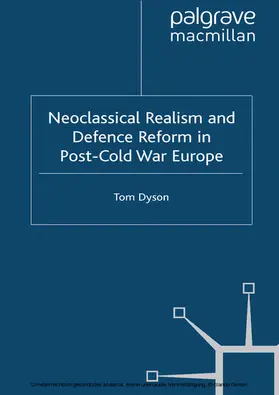 Dyson |  Neoclassical Realism and Defence Reform in Post-Cold War Europe | eBook | Sack Fachmedien